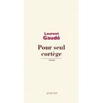 Pour seul cortège Laurent Gaudé Lectures de Liliba