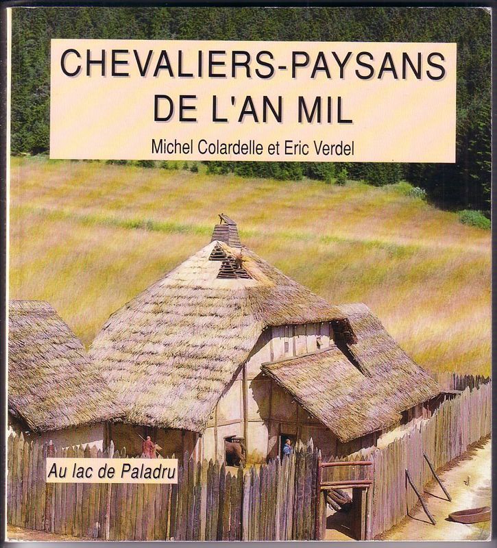 Les Chevaliers Paysans De L'an Mille Au Lac De Paladru Chevaliers-paysans de l'an Mil au lac de Paladru - Michel Colardelle et