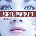 Birth marked tome 1 : rebelle de caragh m.o’brien