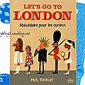 Let's go to london, pour les aspects culturels