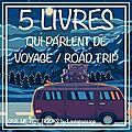 Give me five books #11 - 5 livres qui parlent de voyage/roadtrip