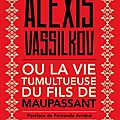Alexis vassilkov ou la vie tumultueuse du fils de maupassant - bernard prou