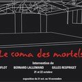 Exposition, le coma des mortels.