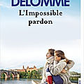 L'impossible pardon - martine delomme : en librairie depuis le 21 janvier dernier !