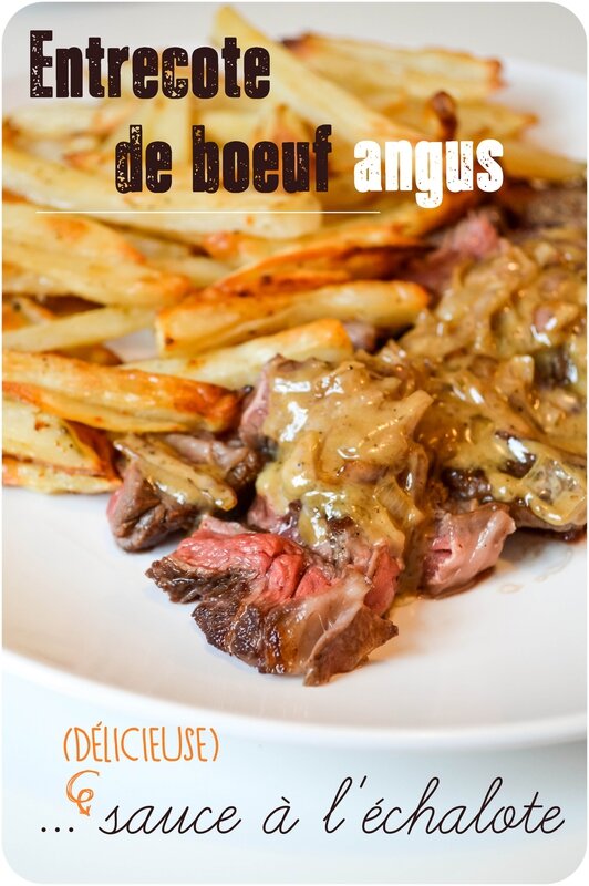..Entrecôte de boeuf Angus, sauce à l'échalote.. Bien fait pour ta