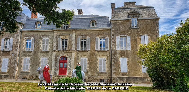 Le château de la Brossardière de Madame Bulkeley - Céleste Julie Michelle TALOUR de la CARTRIE