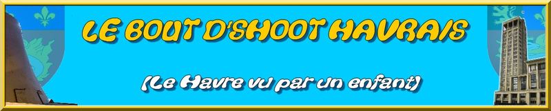 (Pablito76) Le bout d'shoot havrais - Le Havre vu par un enfant