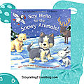 Say hello to the snowy animals (salutations), cycle 2