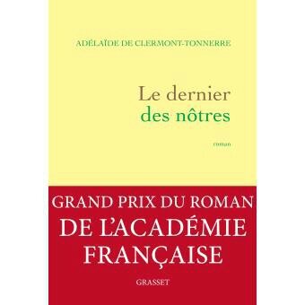 Le Dernier Des Notres D Adelaide De Clermont Tonnerre Grand Prix Du Roman De L Academie Francaise Cousines De Lectures
