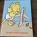 Grand petit dragon - charlotte sjöstrand (l'école des loisirs)
