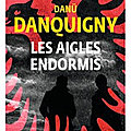Les aigles endormis de Danu Danquigny