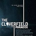 The cloverfield paradox (une déchirure dans le scénario... pardon... une déchirure dans la membrane spatio-temporelle)