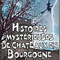 Histoires mystérieuses de châteaux en bourgogne - sandra amani