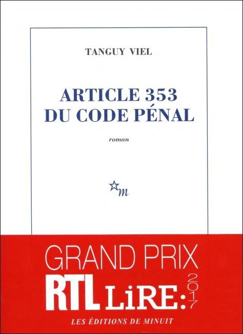 Article 353 du code pénal, Tanguy Viel : longue confession sur la cupidité  des hommes - Baz'art : Des films, des livres...