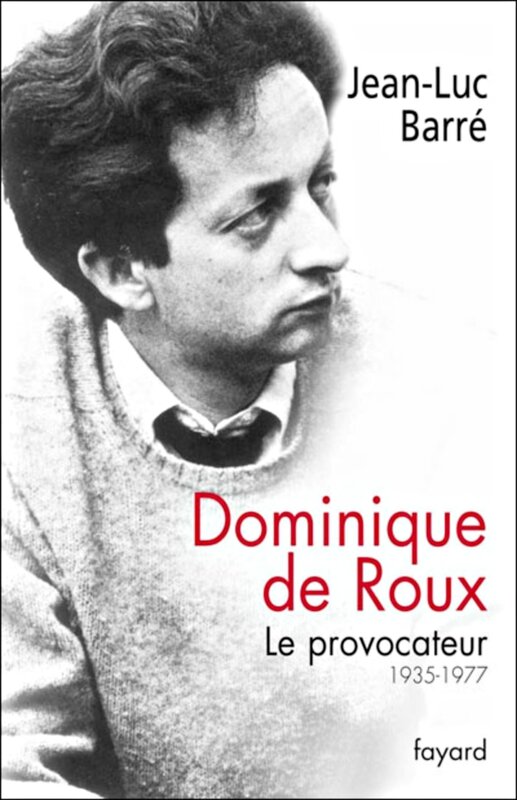 Jean-Luc Barré - Dominique de Roux