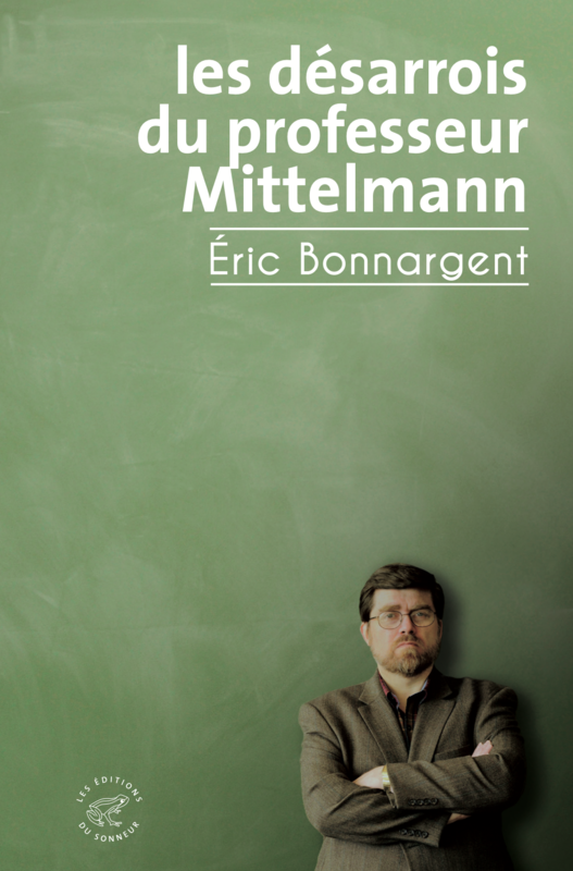 Eric Bonnargent - Les désarrois du professeur Mittelmann