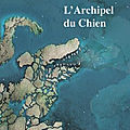 L'archipel du chien - philippe claudel
