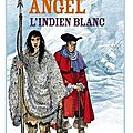 ~ angel, l'indien blanc - françois place