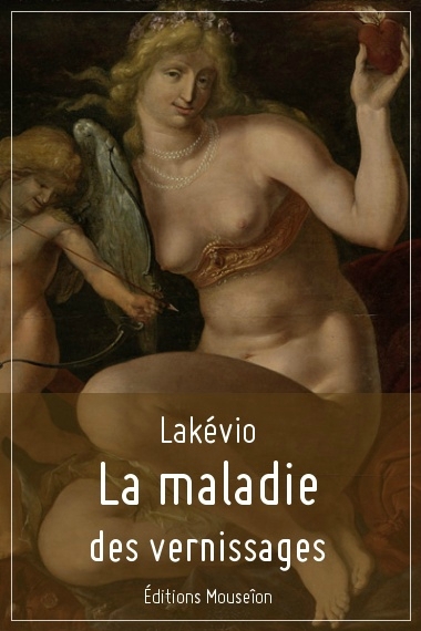 Lakévio - La maladie des vernissages