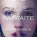 Une fille parfaite, de mary kubica