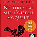 Ne tirez-pas sur l'oiseau moqueur - harper lee