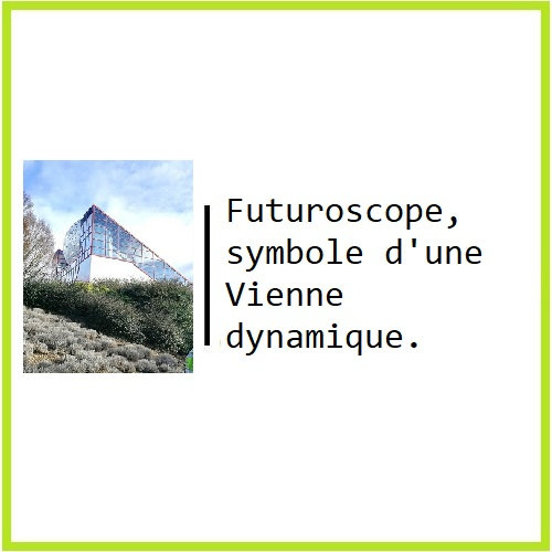 Futuroscope, symbole d'une Vienne dynamique