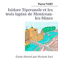 Isidore tiperanole et les trois lapins de montceau-lès-mines - pierre thiry