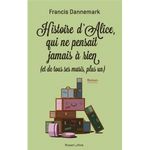 Histoire d’Alice qui ne pensait jamais à rien (et de tous ses maris, plus un) – Francis Dannemark