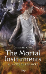 The Mortal Instruments #6 La Cité du Feu Sacré Cassandra Clare