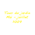 Tour du jardin de Mai à Juillet 2007